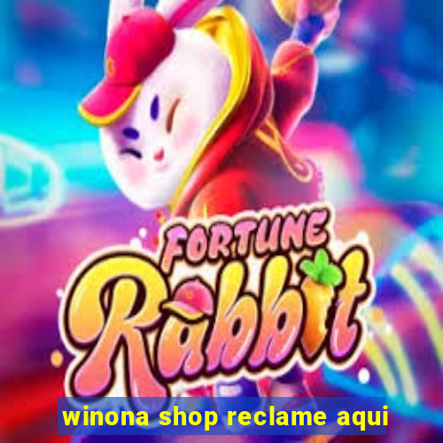 winona shop reclame aqui